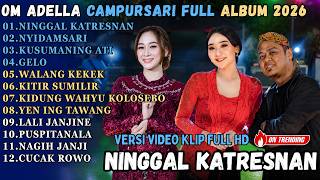 Download lagu OM ADELLA FULL ALBUM CAMPURSARI TERBARU || NINGGAL KATRESNAN - NYIDAMSARI - KUSUMANING ATI mp3