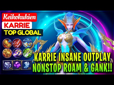 Karrie Insane Outplay, NonStop Roam & Gank!! [ Top Global Karrie ] Keikokukien - Mobile Legends