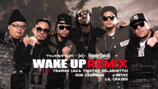 Thaitanium- Wake Up! (REMIX) feat. Traphik, Snoop Dogg, Lil Crazed, J-Reyez, Rob Campman