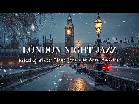 Winter London Night Jazz - Soft Jazz Piano Instrumental Music - Soothing Background Music for Sleep