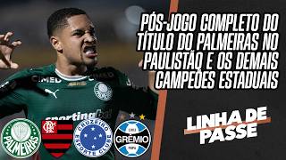 AO VIVO: NOVORIZONTINO X PALMEIRAS NA DECISÃO DO PAULISTÃO E FINAIS DOS ESTADUAIS | LINHA DE PASSE
