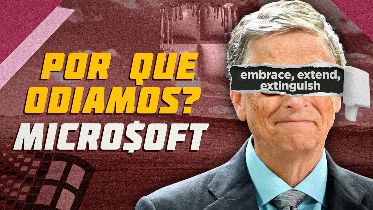 Por que odiamos? Ep 6: Microsoft