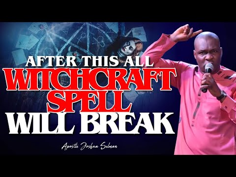 AFTER THIS PRAYER ALL WITCHCRAFT SPELL WILL BREAK | APOSTLE JOSHUA SELMAN