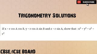 If x= rCosACosB, y=rCosASinB and z= rSinA, Show that: x²+y²+z²=r² | Trigonometry Solution| ICSE/CBSE