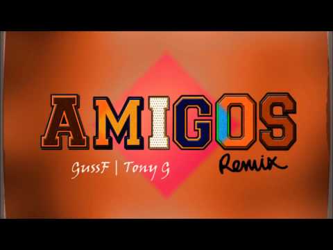 Amigos Remix GussF ft. Tony G