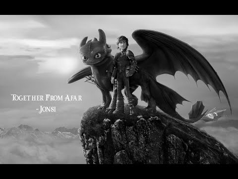together from afar (slowed) ~ jónsi || HTTYD