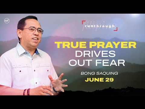 True Prayer Drives Out Fear | Bong Saquing | Run Through