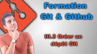 Formation Git &amp; GitHub FR: III.2 Initialiser un dépôt Git