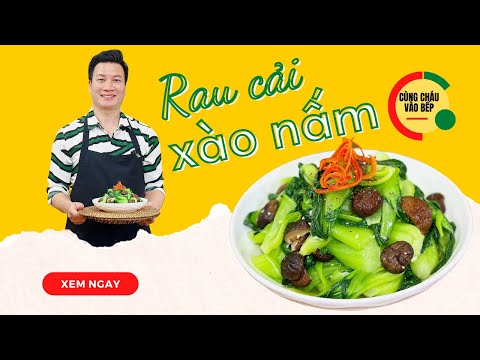 Làm Rau cải xào nấm ngon ngất ngây | Cùng Cháu Vào Bếp