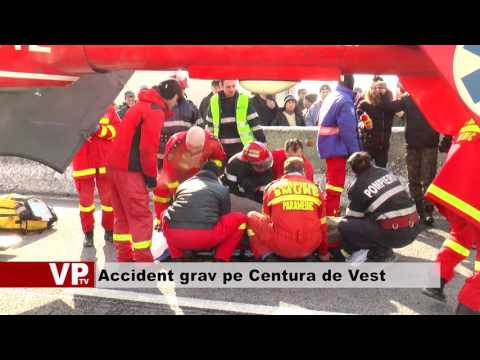 Accident grav pe Centura de Vest