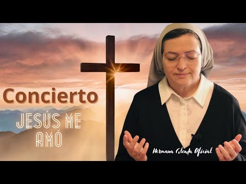 CONCIERTO JESÚS ME AMÓ - Hermana Glenda Oficial