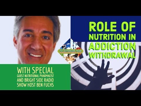The Role of Nutrition in Addiction Withdrawl  Special Guest Ben Fuchs