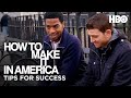 How to Make It in America: 10 Tips for Success | HBO