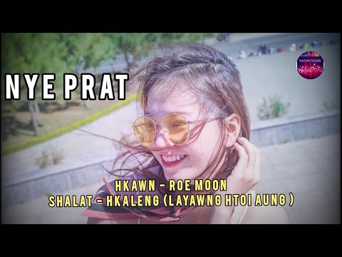 Nye Prat ( Kachin Song ) - Roe Moon ( Lyrics Song)