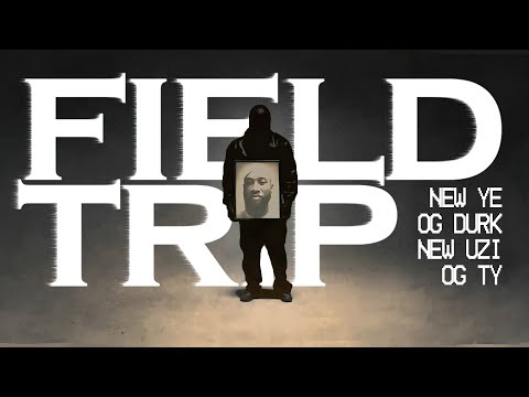 Field Trip | Kanye West [NEW YE, LIL UZI + OG TY, LIL DURK VERSES]