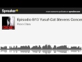 Episodio 8/13 Yusuf-Cat Stevens Concert (hecho ...