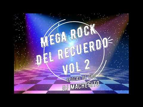 Mega Rock del Recuerdo Vol 2- Epocas de oro- Dj MaChEsItO