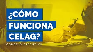 ¿Cómo funciona CELAG? - Consejo Ejecutivo