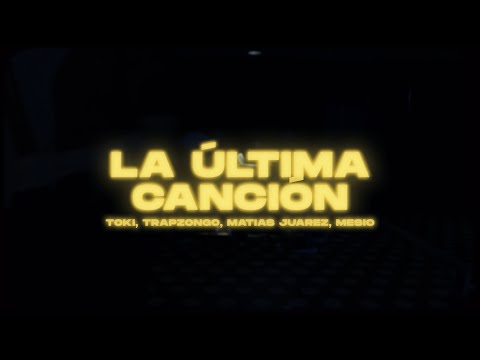 La última canción - Toki, Matías, Trapzongo, Mesio (Video oficial)