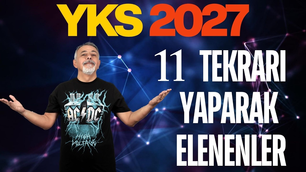 YKS 2027 İÇİN 11. SINIF TEKRARI YAPARAK ELENENLER