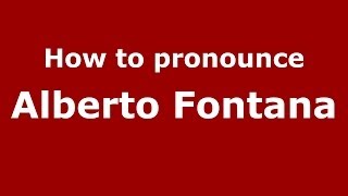 How to pronounce Alberto Fontana