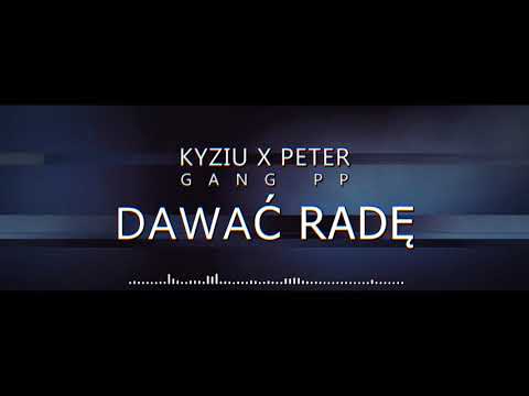 Kyziu & Peter | Gang PP - Dawać Rade / prod. Feru