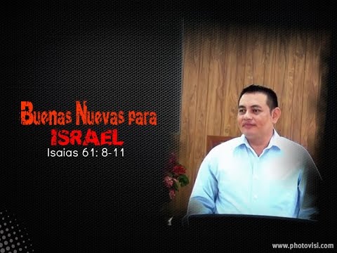 "Buenas Nuevas para Israel" Isaias 61: 8-11