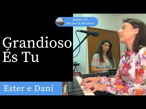 Grandioso És Tu | Hino 378 H5 CCB | Ester e Danieli Dovanci (Piano e Canto)
