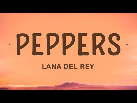 Lana Del Rey - Peppers (Lyrics)