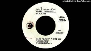 Black Tie - Take You For A Ride