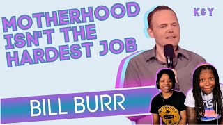 Bill Burr Motherhood Isn't The Hardest Job REACTION!! | K&Y