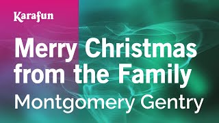 Merry Christmas from the Family - Montgomery Gentry | Karaoke Version | KaraFun
