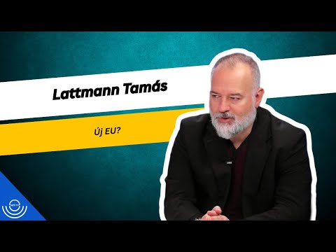 Pirkadat: Lattmann Tamás – Új EU?