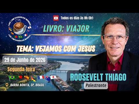 CAFÉ COM EVANGELHO MUNDIAL com ROOSEVELT THIAGO, Barra Bonita. Livro Viajor Lição VEJAMOS COM JESUS
