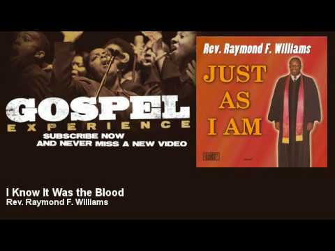 Rev. Raymond F. Williams - I Know It Was the Blood - Gospel