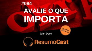 Avalie O Que Importa - John Doerr | T2#084
