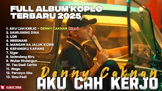 Download lagu AKU CAH KERJO - DENNY CAKNAN FULL ALBUM TERBARU DANGDUT KOPLO TERBARU 2025 mp3 Download lagu AKU CAH KERJO - DENNY CAKNAN FULL ALBUM TERBARU DANGDUT KOPLO TERBARU 2025 mp3
