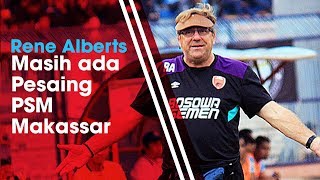 Robert Rene Alberts: Masih Ada 6 Tim yang Menjadi Kandidat Juara Saingan PSM Makassar