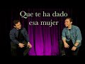 Que Te Ha Dado Esa Mujer Cover
