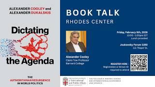 Alexander Cooley — Dictating the Agenda: The Authoritarian Resurgence in World Politics