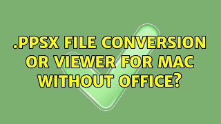 .ppsx file conversion or viewer for Mac without Office?
