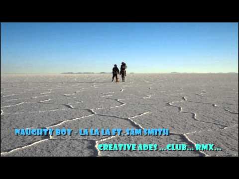 Naughty Boy  feat Sam Smith   la la la (Creative Ades Club RMX)
