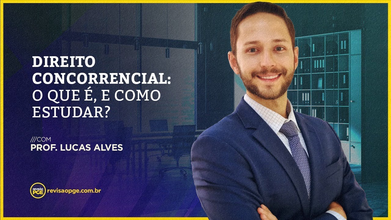 Direito Concorrencial: O que é, e como estudar? | Prof. Lucas Alves