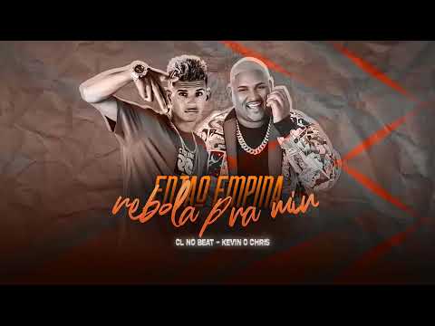 🔵CL NO BEAT E KEVIN O CHRIS - ENTÃO EMPINA REBOLA PRA MIM🔵 BREGA FUNK