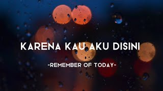 Download lagu Karena Kau Aku Disini - Remember of today (Liriklagu) mp3 Download lagu Karena Kau Aku Disini - Remember of today (Liriklagu) mp3