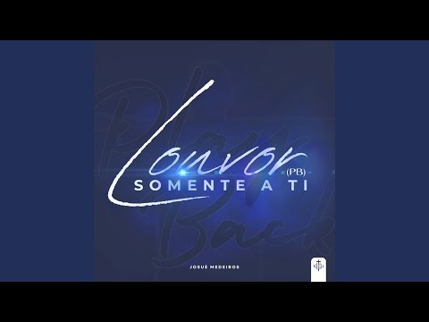 Louvor Somente A Ti - Josué Medeiros