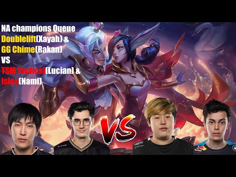 NA champions Queue - Doublelift(Xayah) & GG Chime(Rakan) VS TSM Tactical(Lucian) & Isles(Nami)
