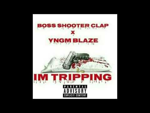 BossShooterClap X YNGM Blaze - I'M TRIPPING { THEOWORLD}