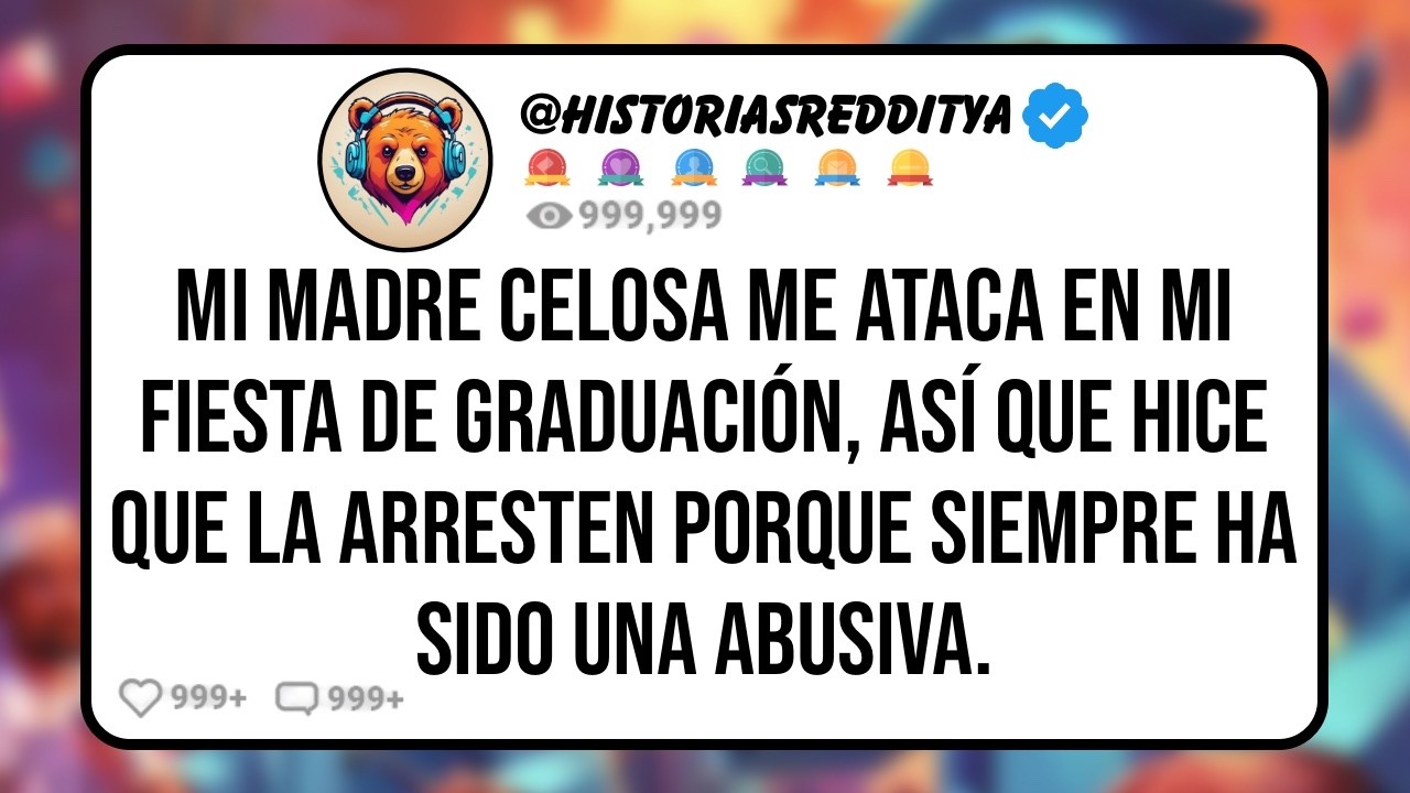 Mi MADRE Celosa Me Ataca en mi Fiesta de Graduación, así que Hice que la Arresten Porque Siempre..