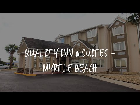 Quality Inn & Suites - Myrtle Beach Review - Myrtle Beach , United States of America